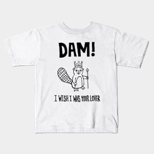 Dam! I Wish I Was Your Lover Kids T-Shirt